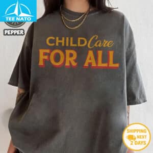 Childcare For All Shirt