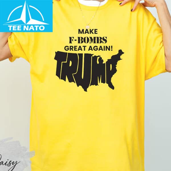 Make F Bombs Great Again Shirt