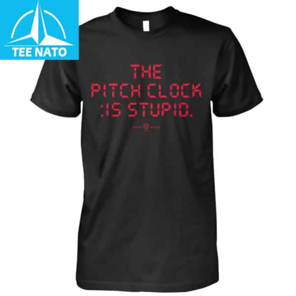 The Pitch Clock Is Stupid Shirt
