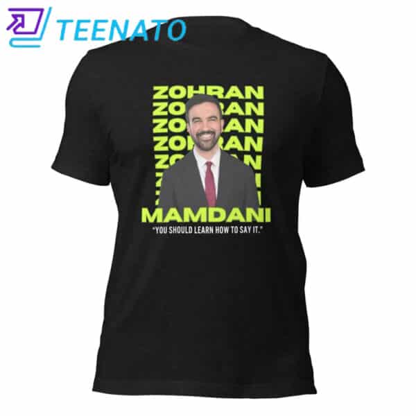 Zohran Mamdani “You Should Learn How to Say It" Shirt